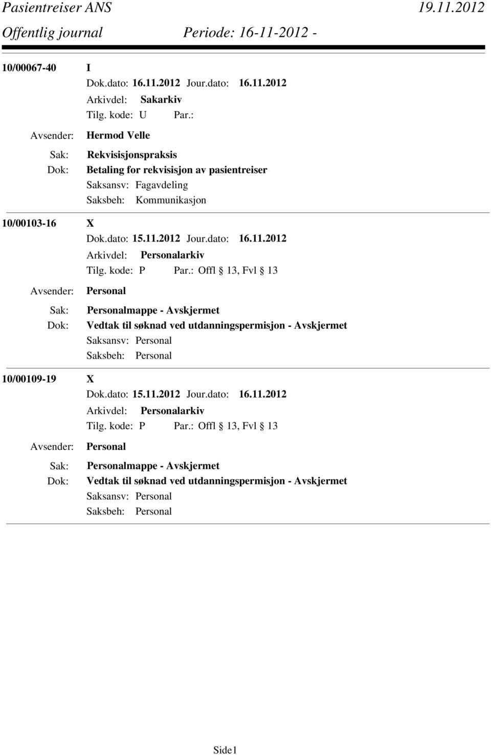 Vedtak til søknad ved utdanningspermisjon - Avskjermet Saksansv: 10/00109-19 X