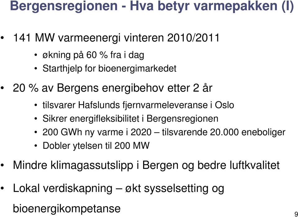 Oslo Sikrer energifleksibilitet i Bergensregionen 200 GWh ny varme i 2020 tilsvarende 20.