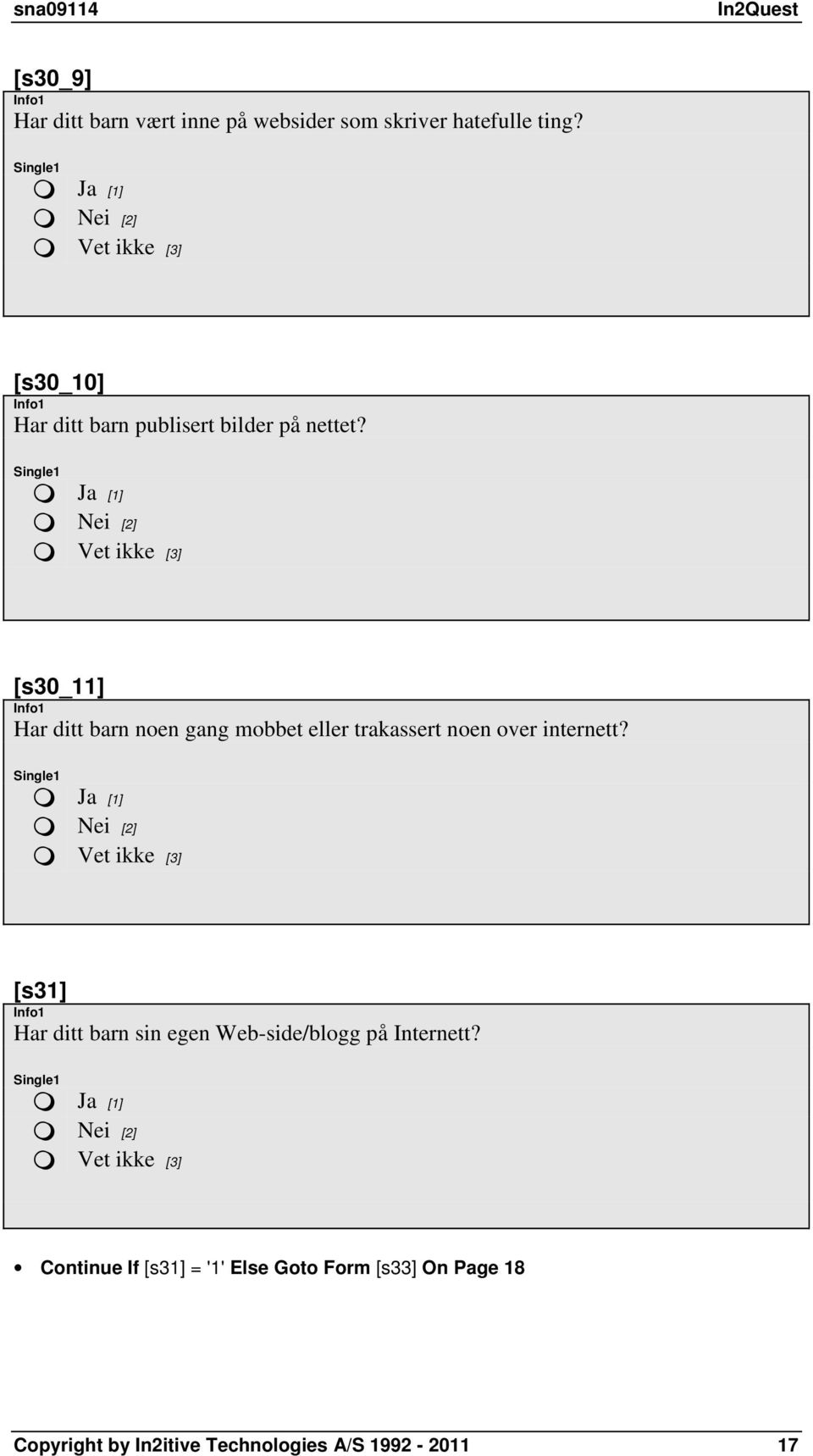 [s30_11] Har ditt barn noen gang mobbet eller trakassert noen over internett?