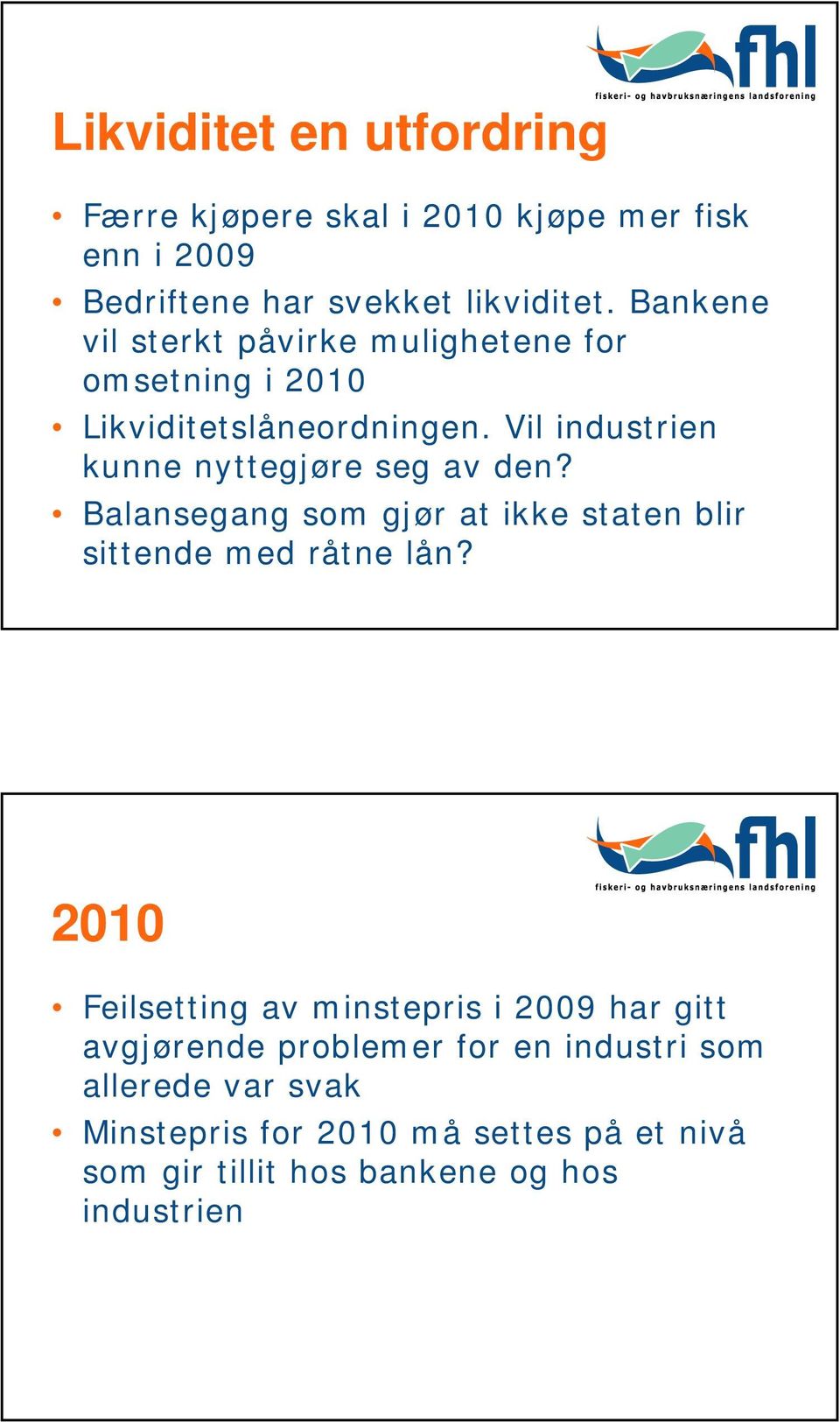 Vil industrien kunne nyttegjøre seg av den? Balansegang som gjør at ikke staten blir sittende med råtne lån?