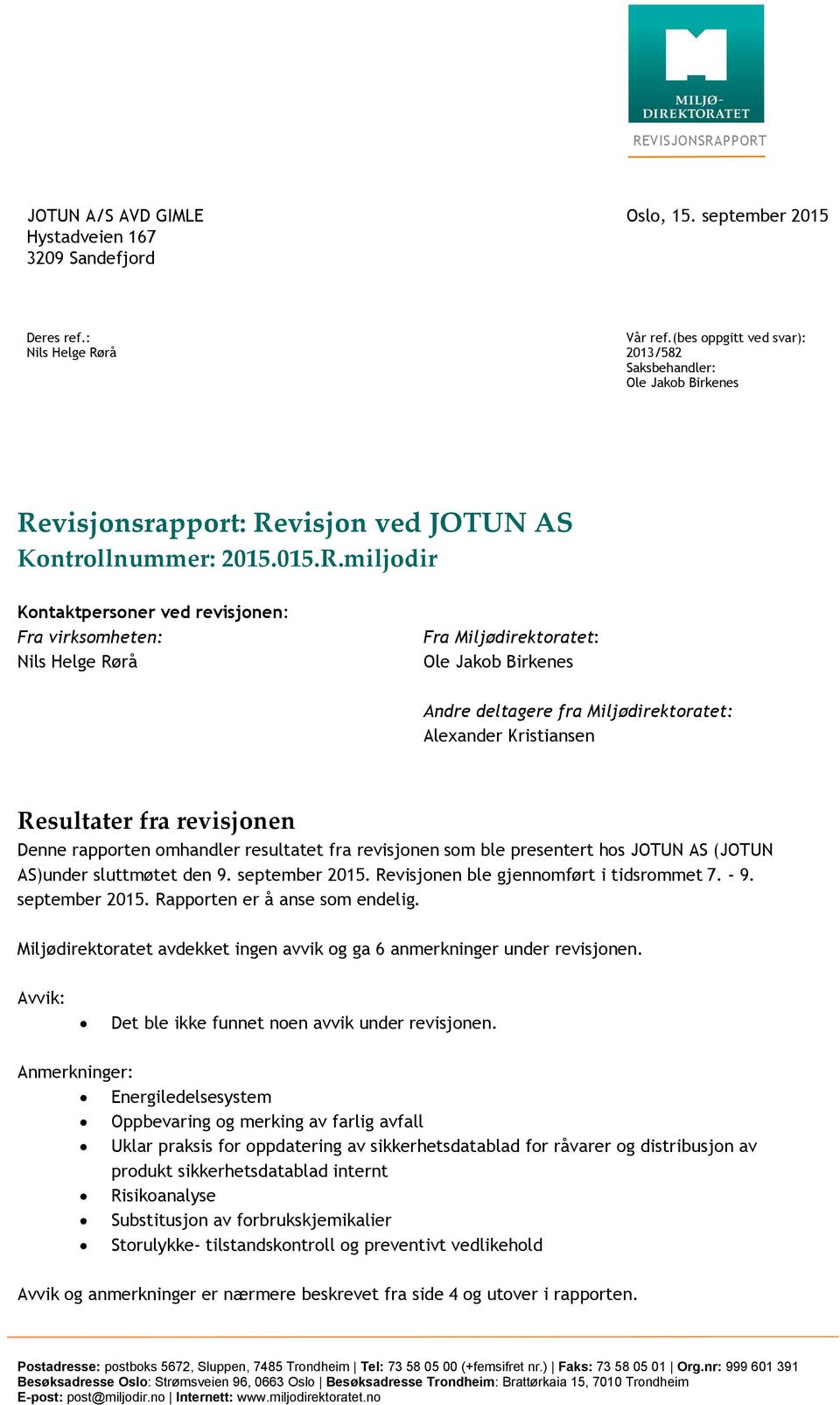 rå 2013/582 Saksbehandler: Ole Jakob Birkenes Re