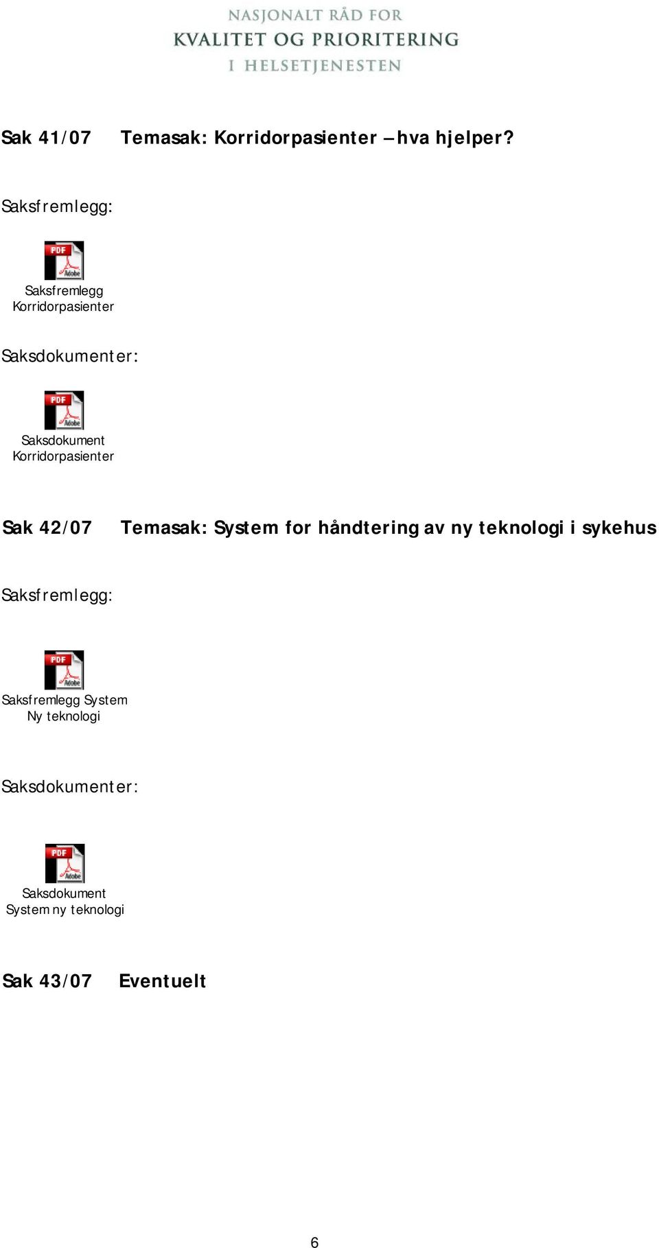 42/07 Temasak: System for håndtering av ny teknologi i sykehus