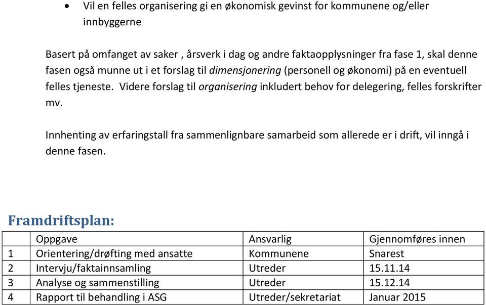 Videre forslag til organisering inkludert behov for delegering, felles forskrifter mv.