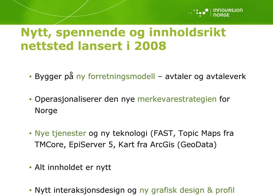 merkevarestrategien for Norge Nye tjenester og ny teknologi (FAST, Topic Maps fra