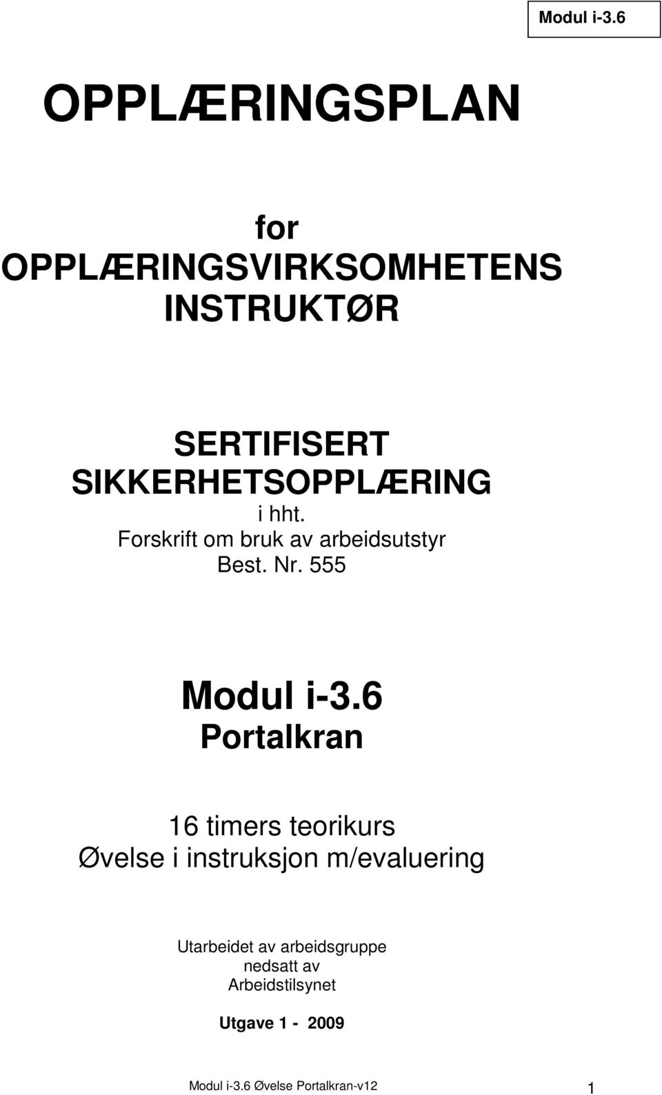 SIKKERHETSOPPLÆRING i hht. Forskrift om bruk av arbeidsutstyr Best. Nr.