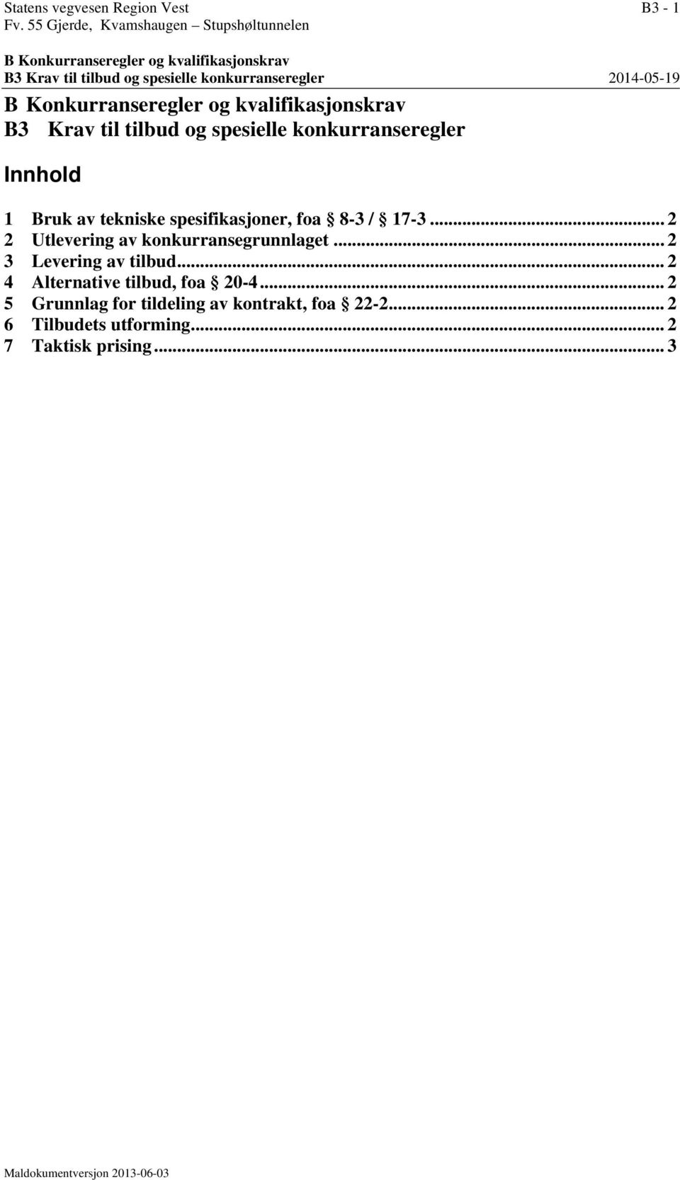 B Konkurranseregler og kvalifikasjonskrav B3 Krav til tilbud og spesielle konkurranseregler Innhold 1 Bruk av tekniske spesifikasjoner, foa 8-3