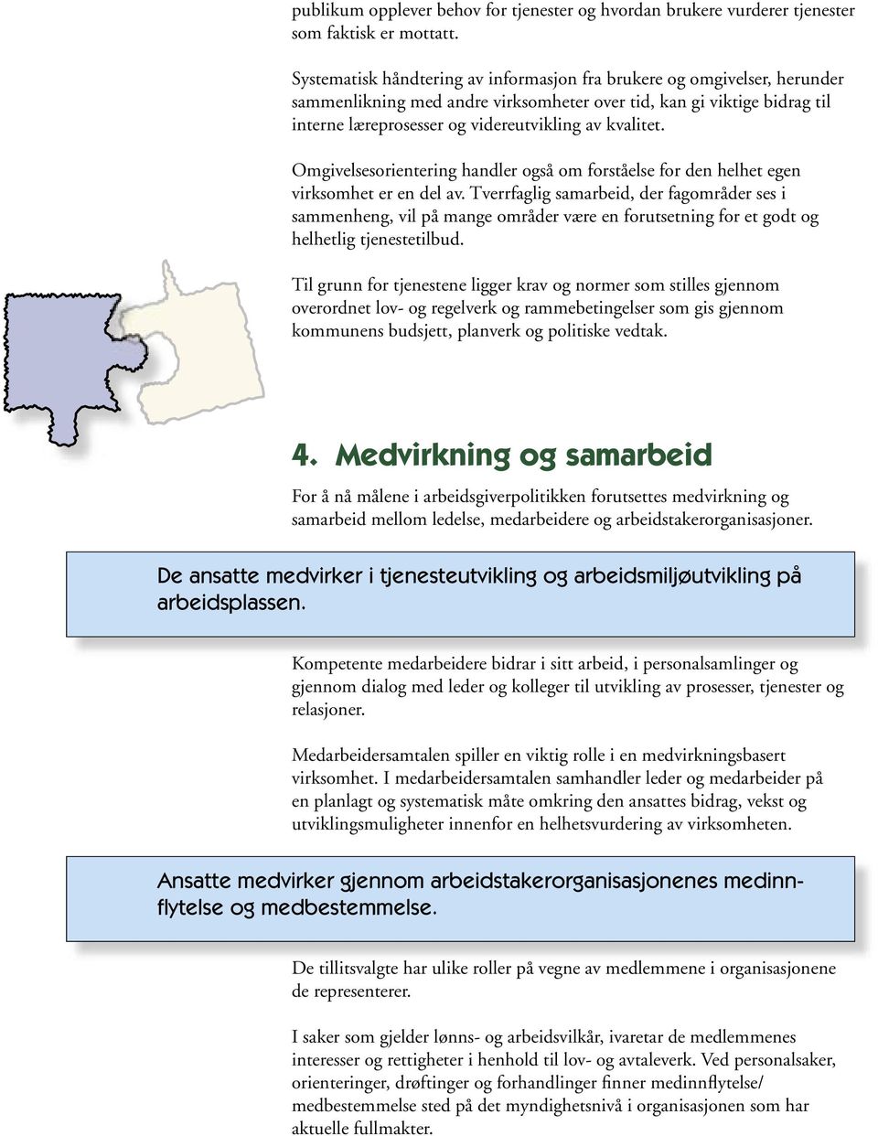 Omgivelsesorientering handler også om forståelse for den helhet egen virksomhet er en del av.