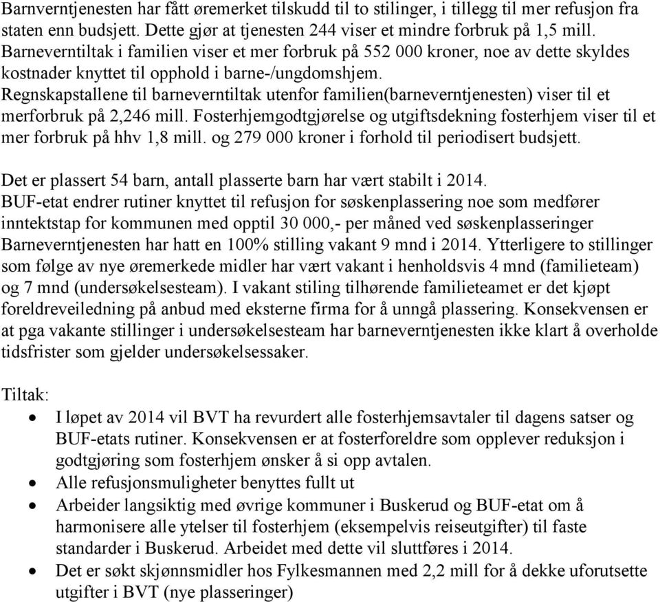 Regnskapstallene til barneverntiltak utenfor familien(barneverntjenesten) viser til et merforbruk på 2,246 mill.