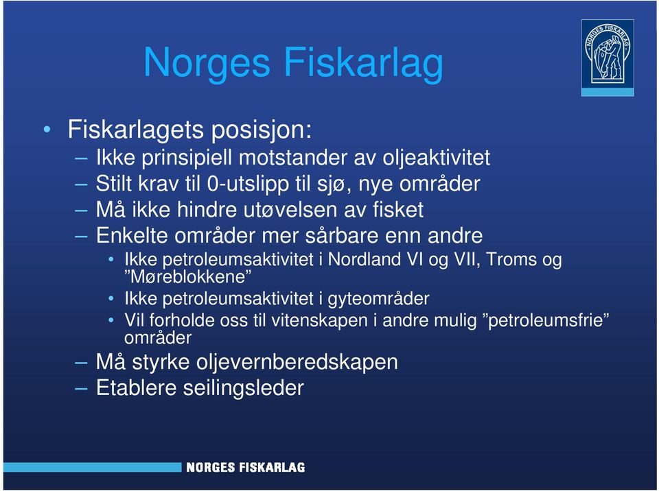 petroleumsaktivitet i Nordland VI og VII, Troms og Møreblokkene Ikke petroleumsaktivitet i gyteområder Vil