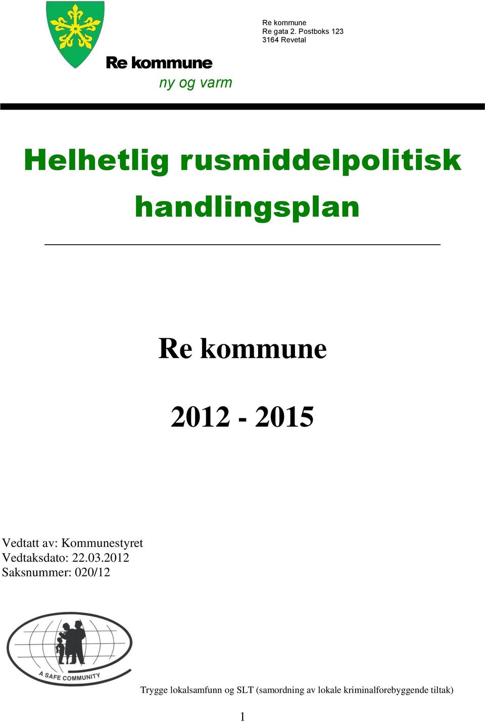 kommune 2012-2015 Vedtatt av: Kommunestyret Vedtaksdato: 22.03.
