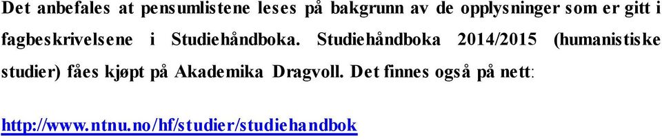 Studiehåndboka 2014/2015 (humanistiske studier) fåes kjøpt på