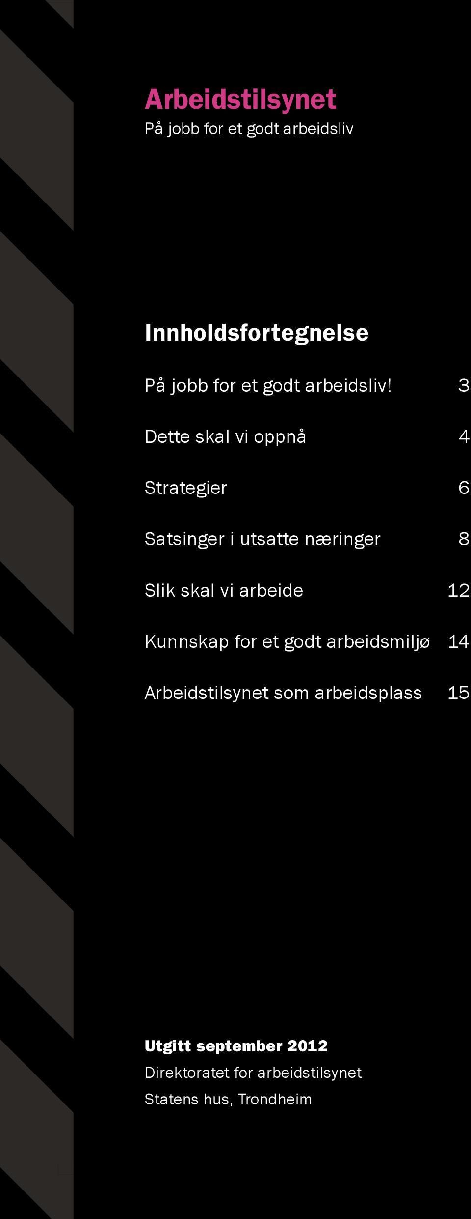 3 Dette skal vi oppnå 4 Strategier 6 Satsinger i utsatte næringer 8 Slik skal vi arbeide 12