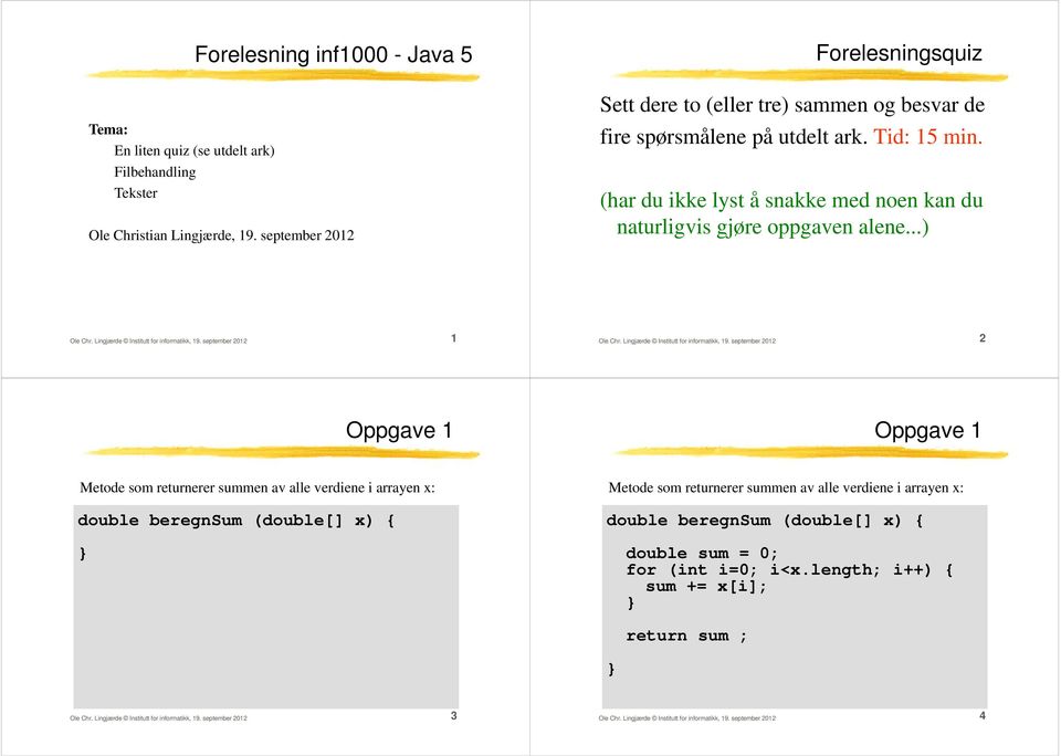 Lingjærde Institutt for informatikk, 19. september 2012 1 Ole Chr. Lingjærde Institutt for informatikk, 19.