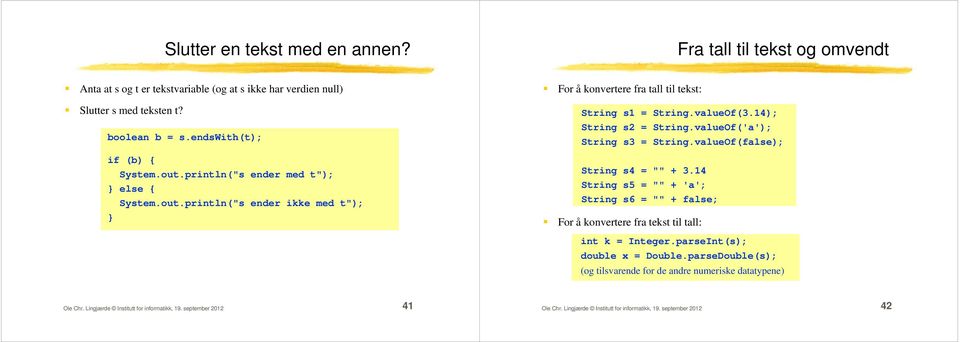 14); String s2 = String.valueOf('a'); String s3 = String.valueOf(false); String s4 = "" + 3.