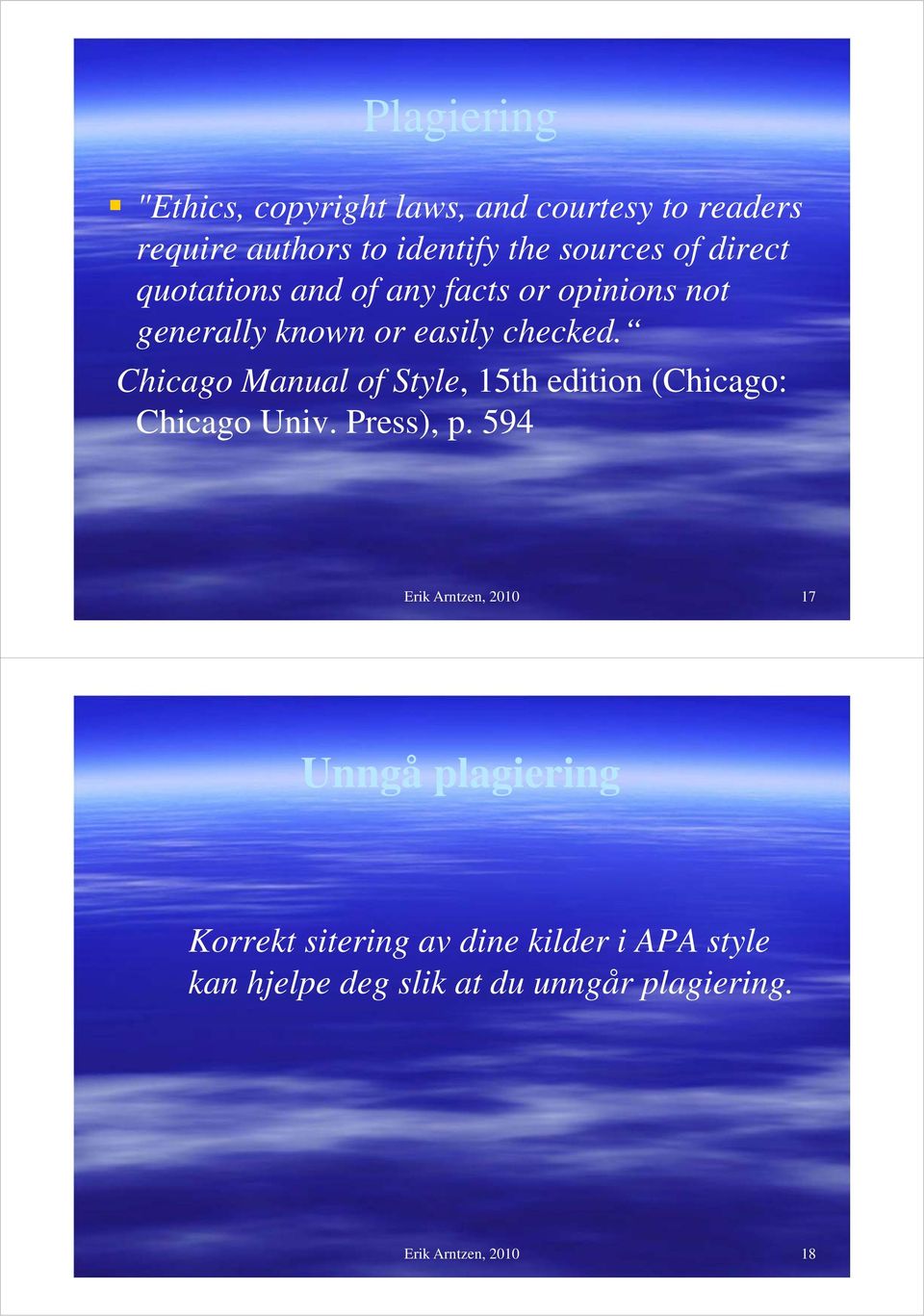 Chicago Manual of Style, 15th edition (Chicago: Chicago Univ. Press), p.