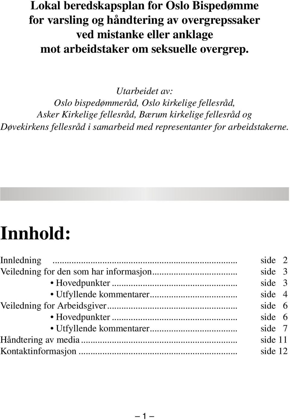 representanter for arbeidstakerne. Innhold: Innledning... side 2 Veiledning for den som har informasjon... side 3 Hovedpunkter... side 3 Utfyllende kommentarer.