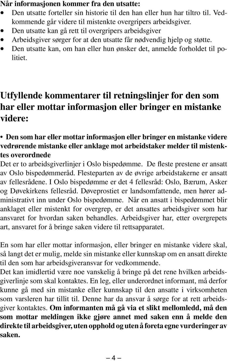 Utfyllende kommentarer til retningslinjer for den som har eller mottar informasjon eller bringer en mistanke videre: Den som har eller mottar informasjon eller bringer en mistanke videre vedrørende