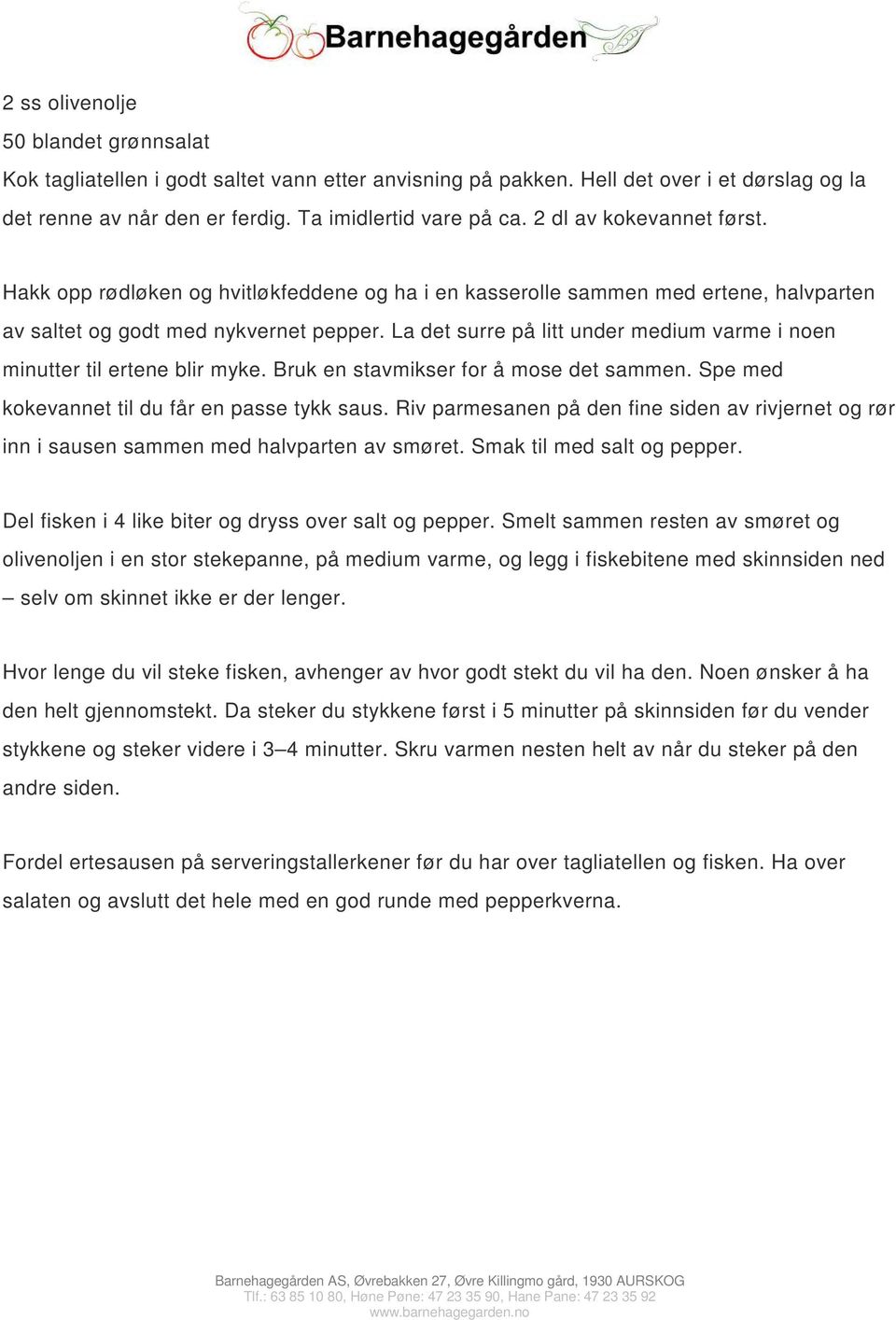 La det surre på litt under medium varme i noen minutter til ertene blir myke. Bruk en stavmikser for å mose det sammen. Spe med kokevannet til du får en passe tykk saus.