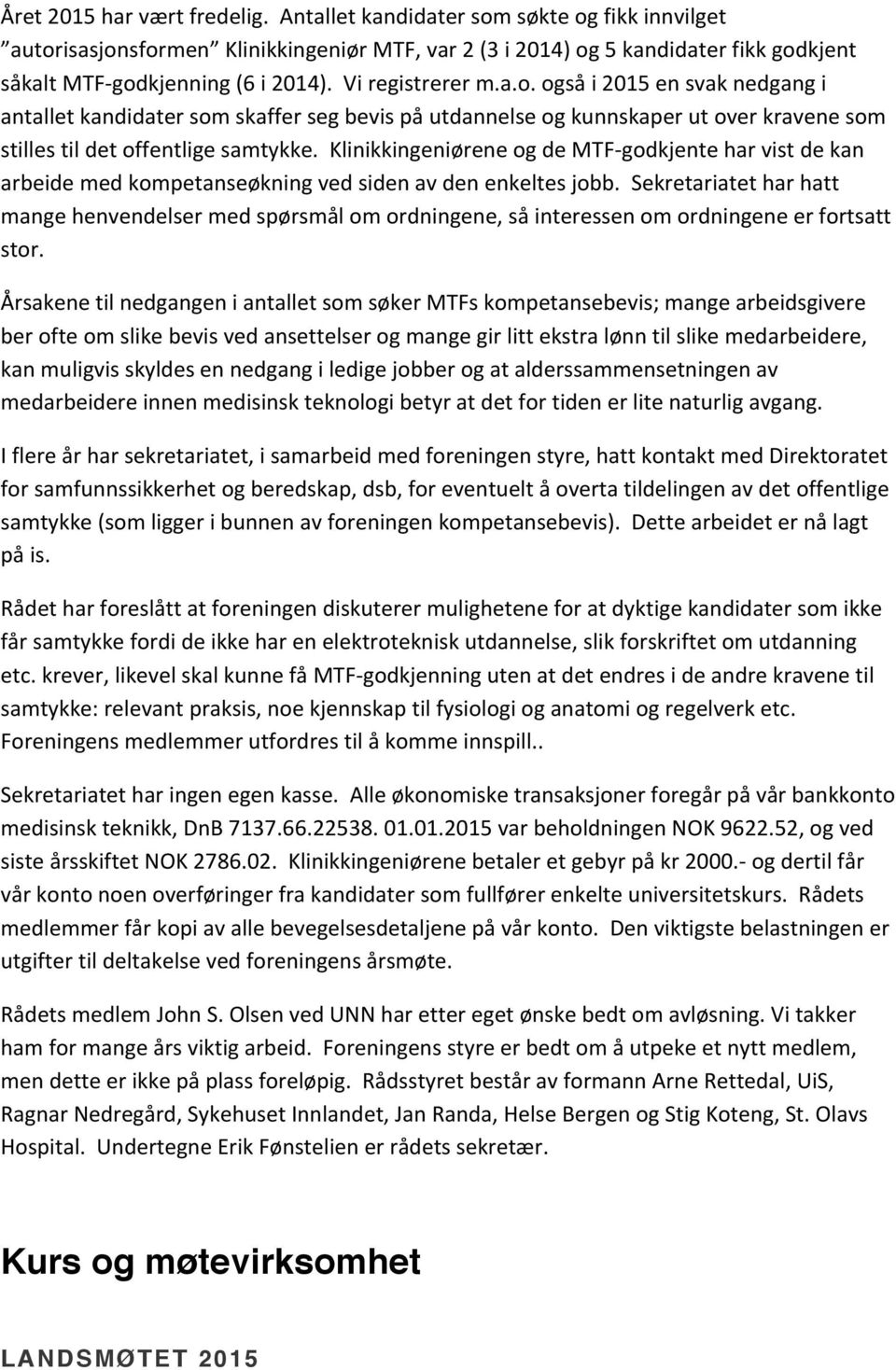 Klinikkingeniørene og de MTF-godkjente har vist de kan arbeide med kompetanseøkning ved siden av den enkeltes jobb.