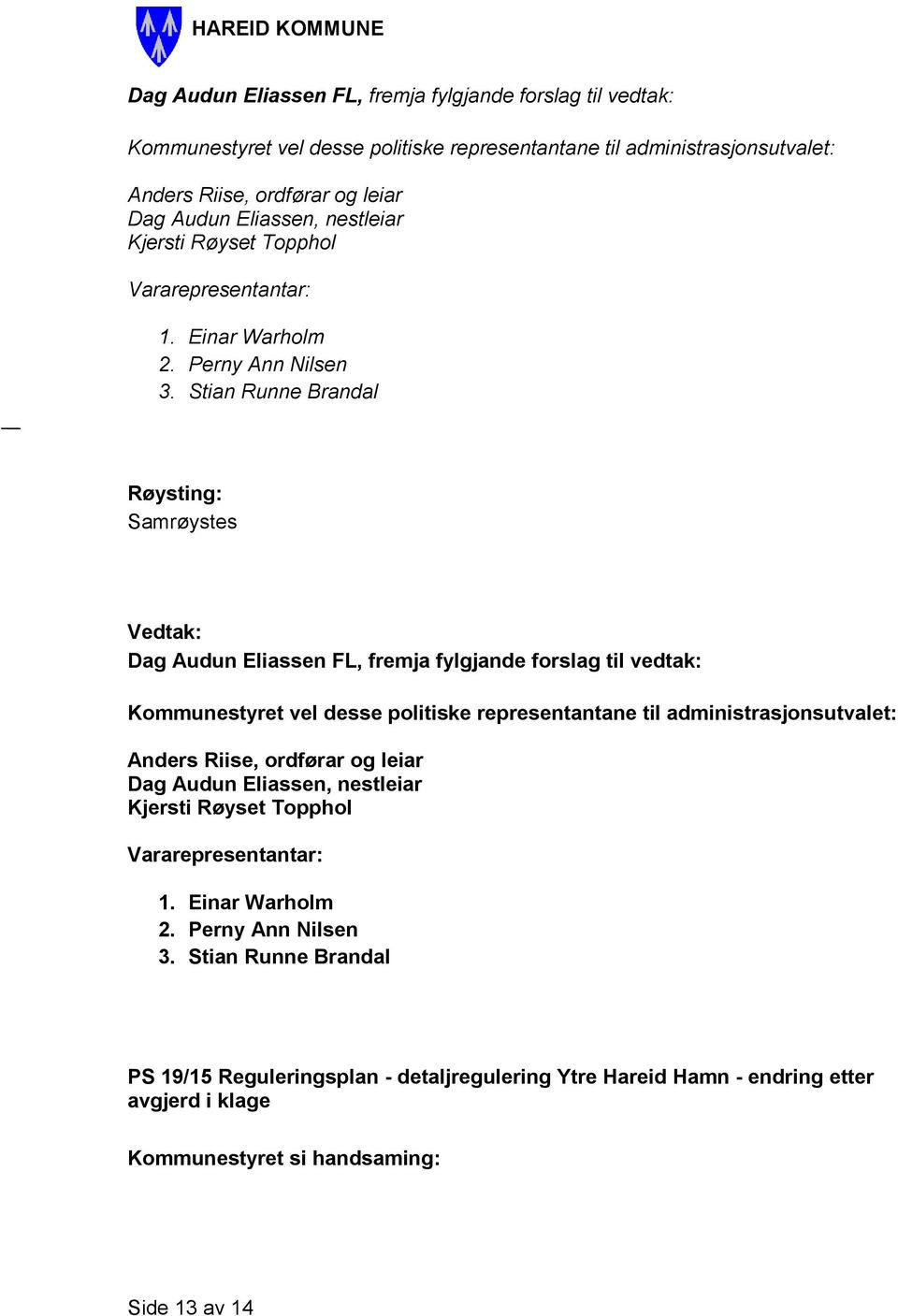 Stian Runne Brandal   Stian Runne Brandal PS 19/15 Reguleringsplan - detaljregulering Ytre Hareid Hamn - endring etter avgjerd i klage Side 13 av 14