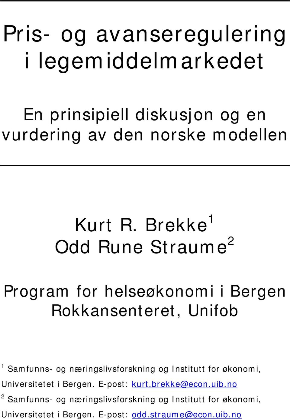 Brekke 1 Odd Rune Straume 2 Program for helseøkonomi i Bergen Rokkansenteret, Unifob 1 Samfunns- og