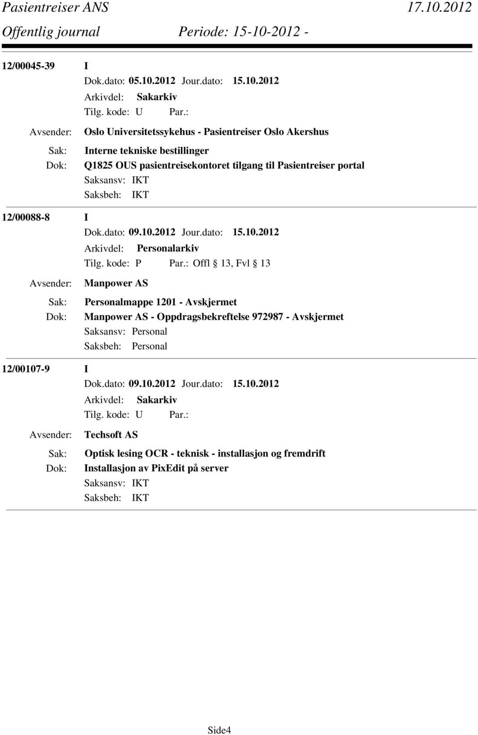 2012 Oslo Universitetssykehus - Pasientreiser Oslo Akershus Interne tekniske bestillinger Q1825 OUS pasientreisekontoret tilgang til Pasientreiser portal