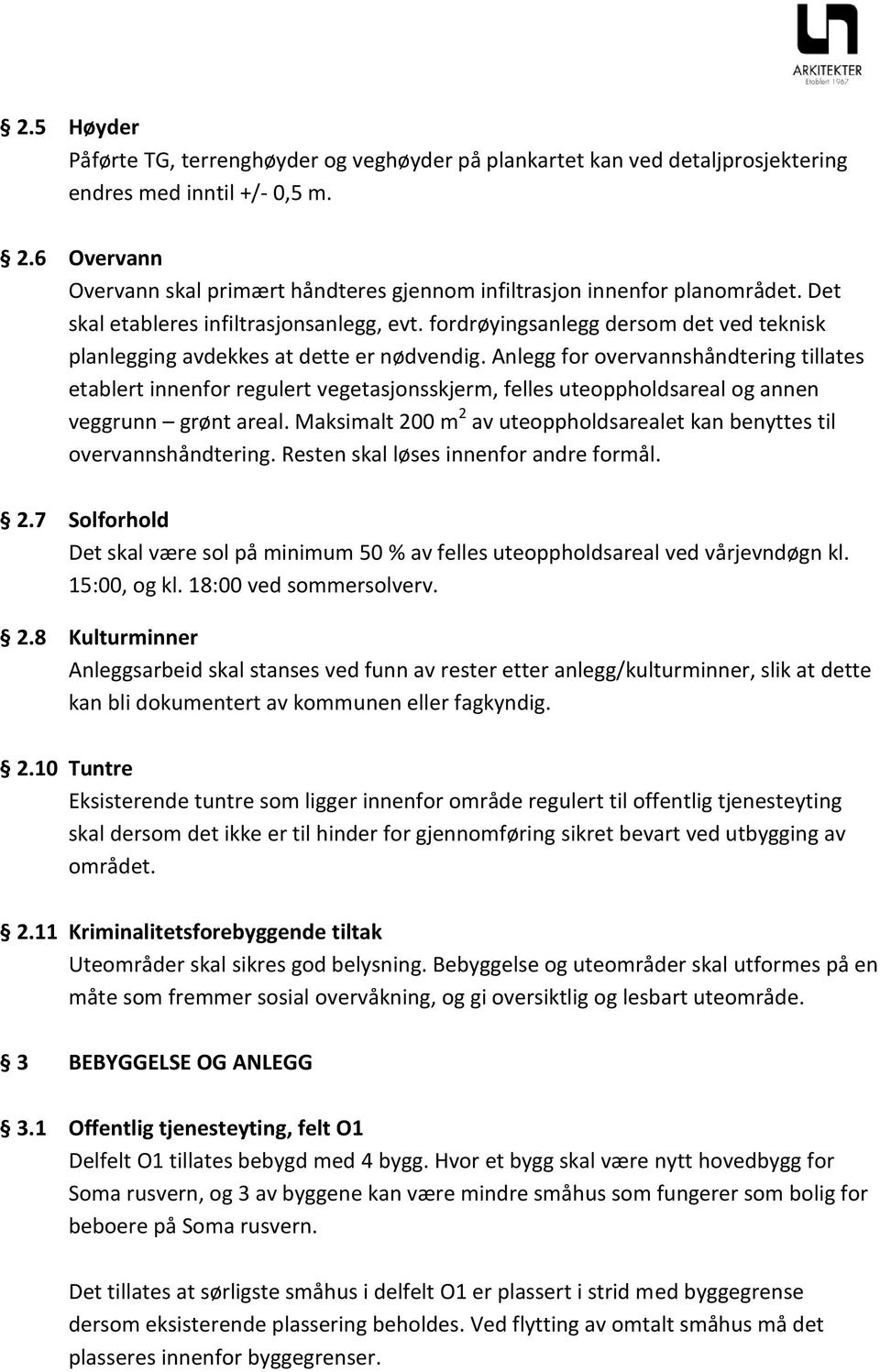 fordrøyingsanlegg dersom det ved teknisk planlegging avdekkes at dette er nødvendig.