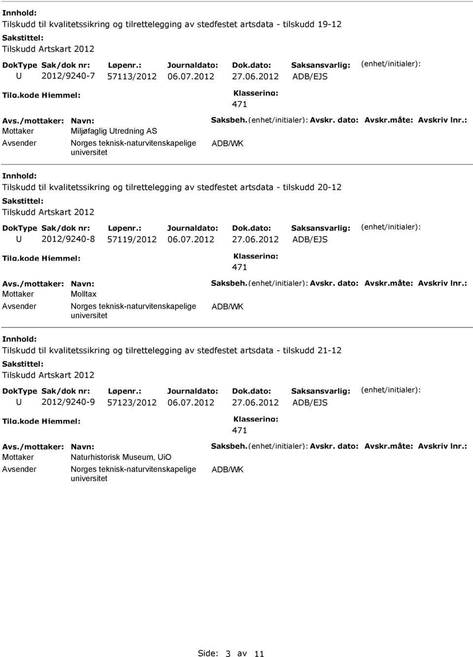 artsdata - tilskudd 20-12 2012/9240-8 57119/2012 Molltax Tilskudd til kvalitetssikring og
