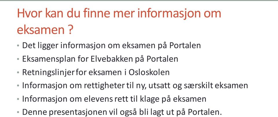 Portalen Retningslinjer for eksamen i Osloskolen Informasjon om rettigheter til ny,