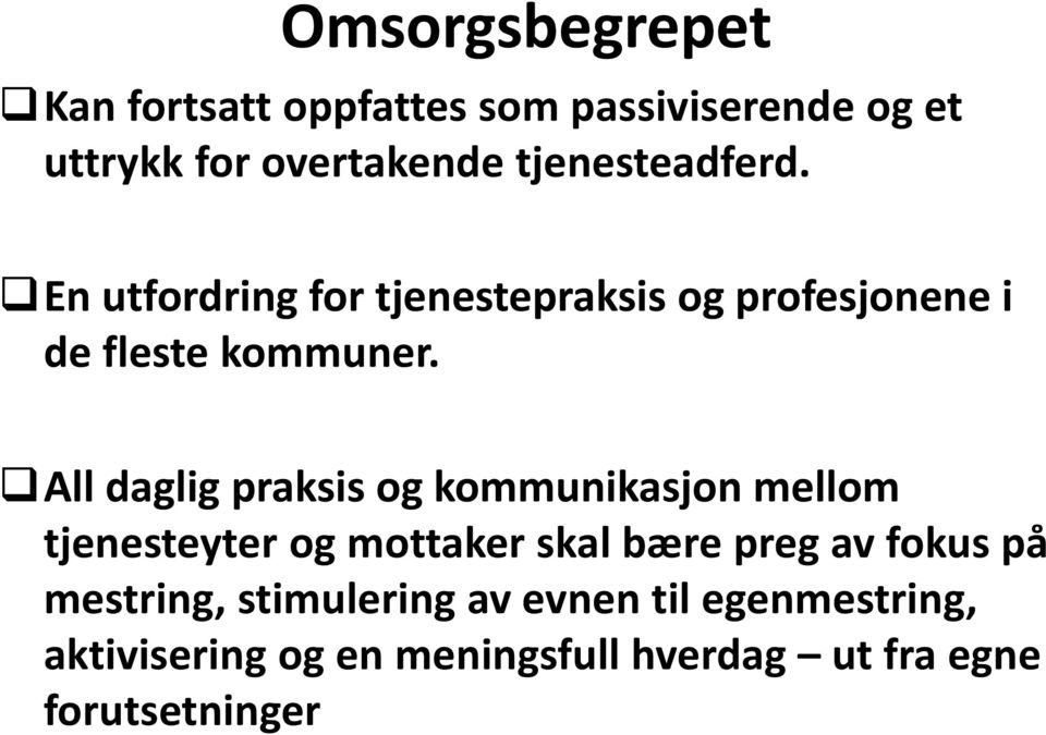 All daglig praksis og kommunikasjon mellom tjenesteyter og mottaker skal bære preg av fokus på