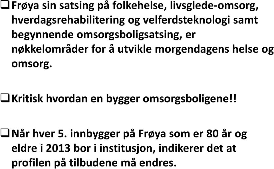 morgendagens helse og omsorg. Kritisk hvordan en bygger omsorgsboligene!! Når hver 5.