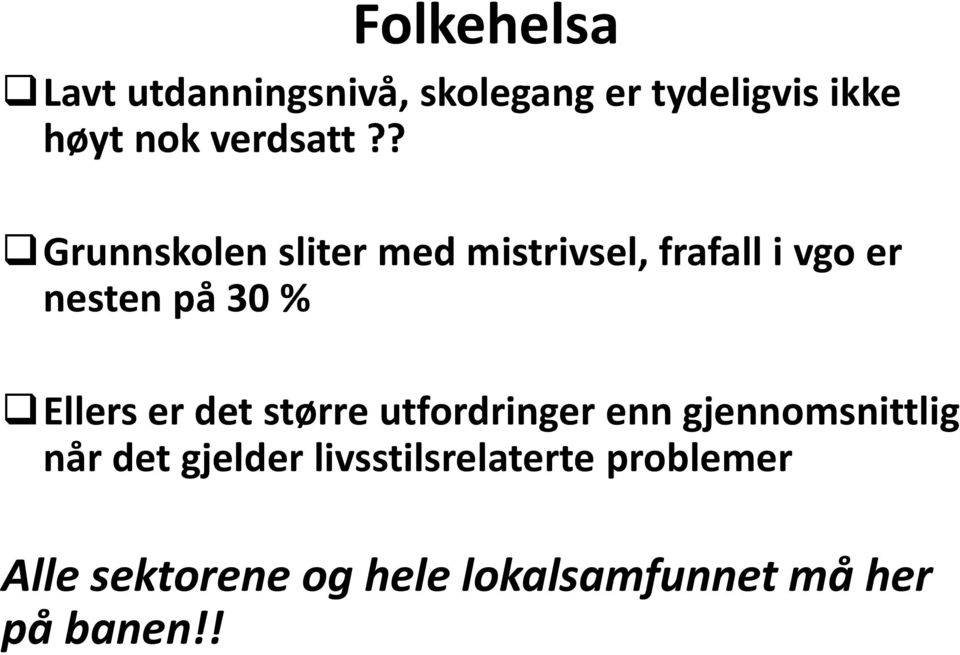 ? Grunnskolen sliter med mistrivsel, frafall i vgo er nesten på 30 % Ellers