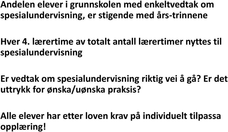 lærertime av totalt antall lærertimer nyttes til spesialundervisning Er vedtak om