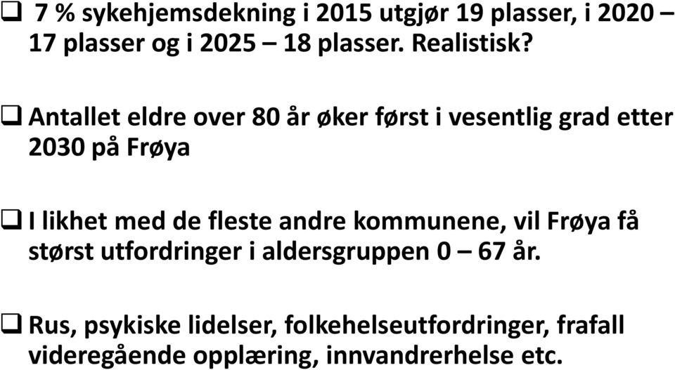 Antallet eldre over 80 år øker først i vesentlig grad etter 2030 på Frøya I likhet med de