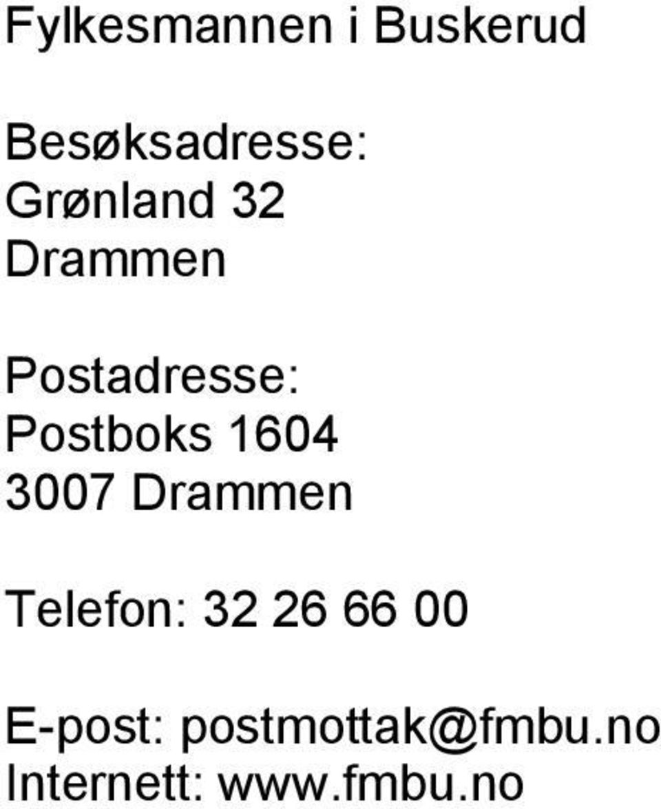 1604 3007 Drammen Telefon: 32 26 66 00