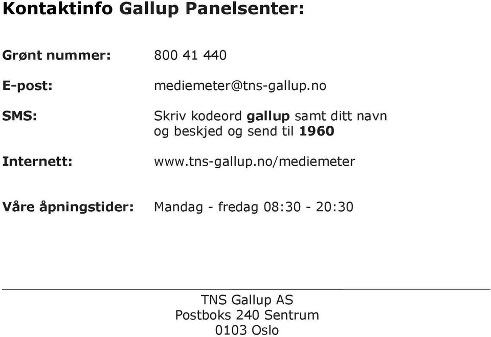 no Skriv kodeord gallup samt ditt navn og beskjed og send til 1960 www.