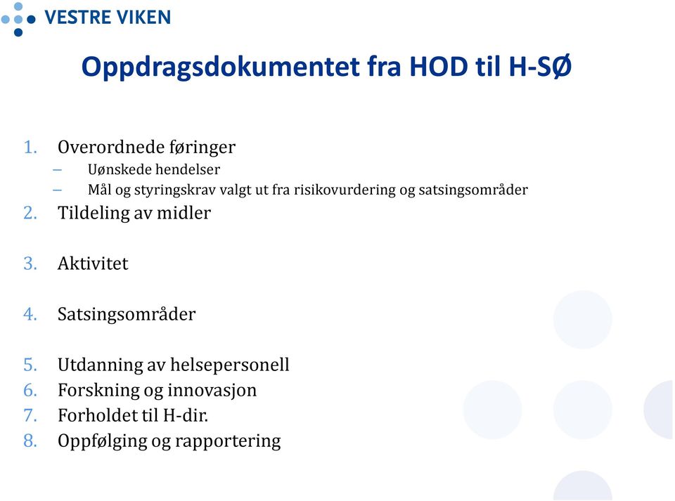 risikovurdering og satsingsområder 2. Tildeling av midler 3. Aktivitet 4.