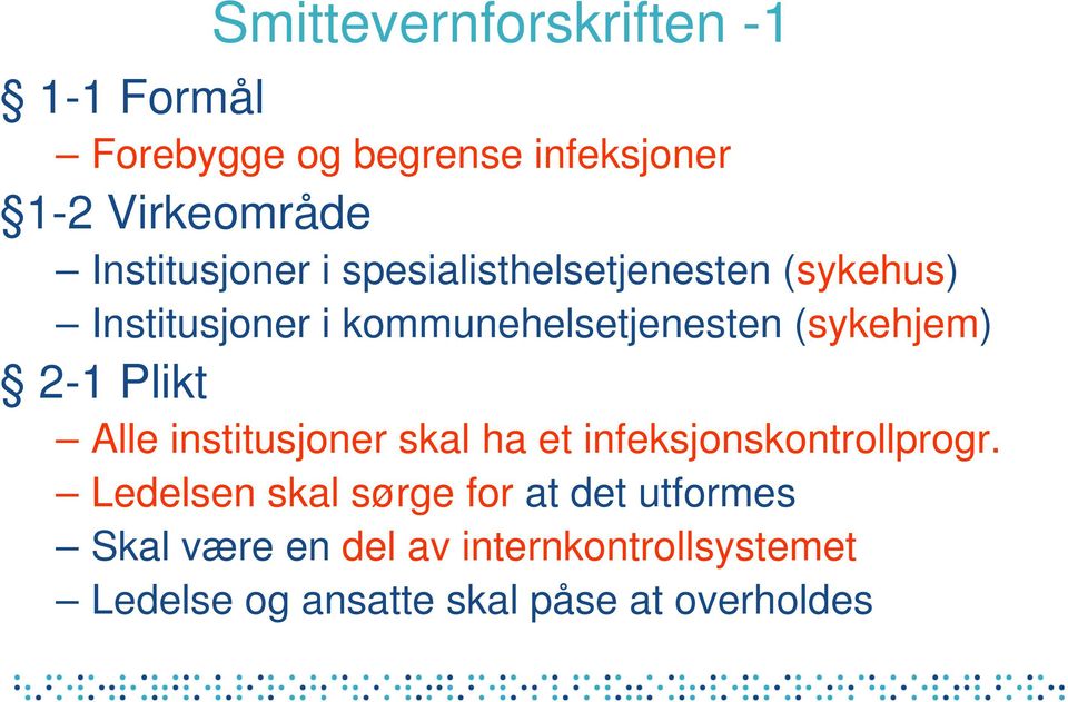 (sykehjem) 2-1 Plikt Alle institusjoner skal ha et infeksjonskontrollprogr.