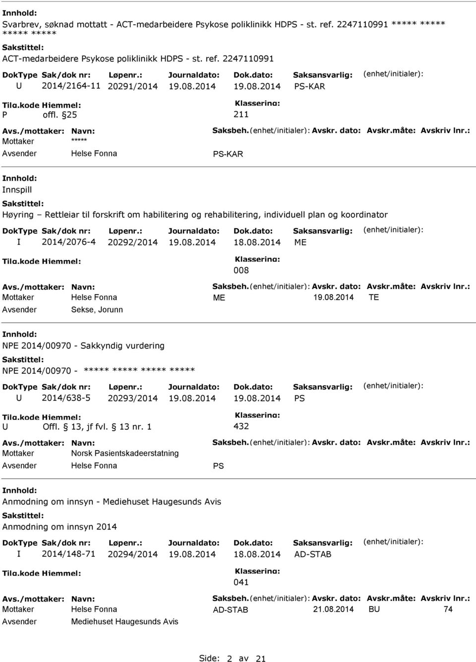 : S-KAR nnspill Høyring Rettleiar til forskrift om habilitering og rehabilitering, individuell plan og koordinator 2014/2076-4 20292/2014 18.08.2014 ME 008 Avs.