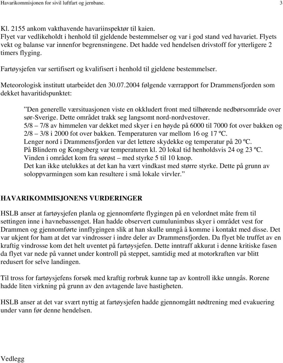 Meteorologisk institutt utarbeidet den 30.07.