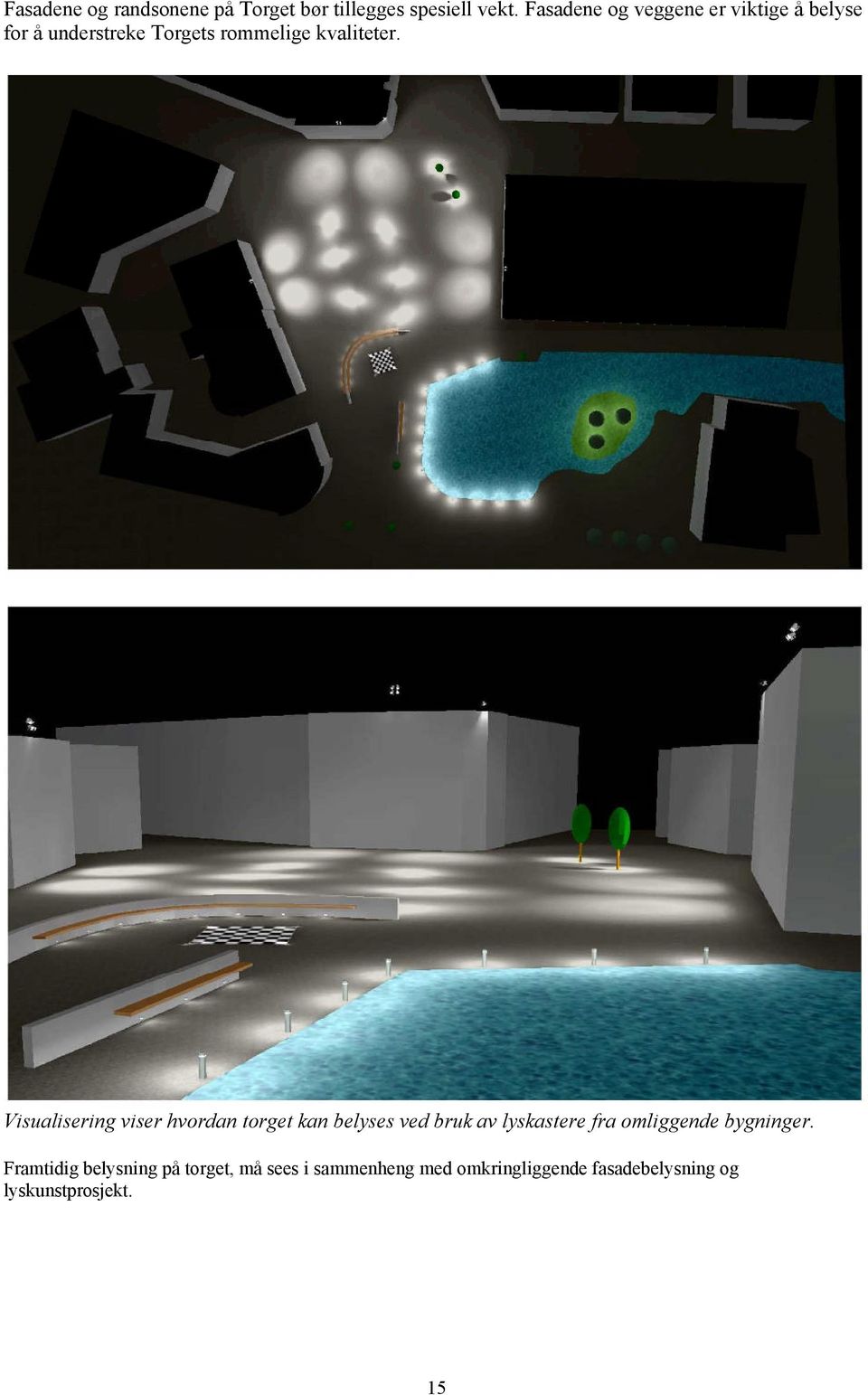 Visualisering viser hvordan torget kan belyses ved bruk av lyskastere fra omliggende