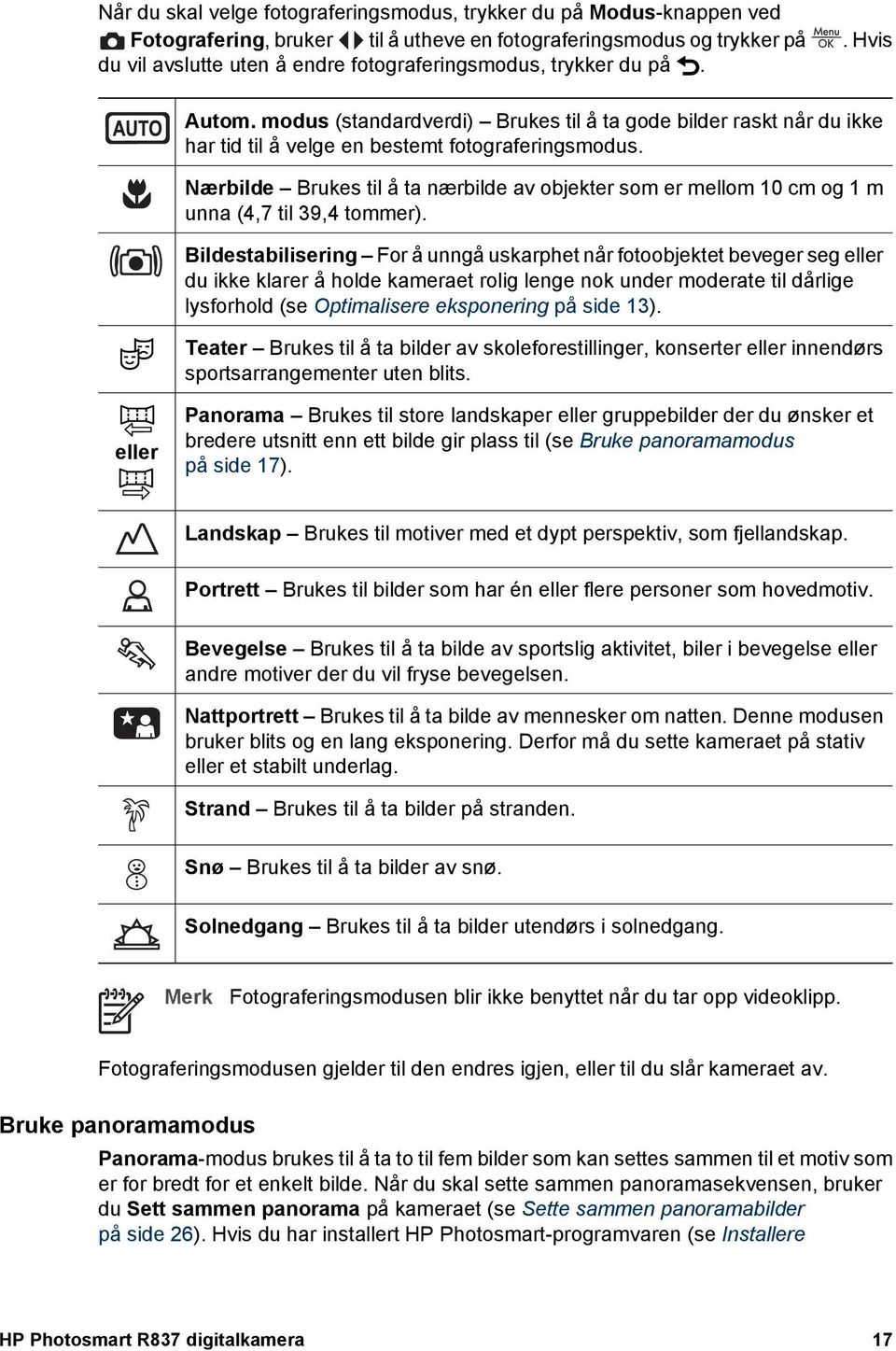 Nærbilde Brukes til å ta nærbilde av objekter som er mellom 10 cm og 1 m unna (4,7 til 39,4 tommer).