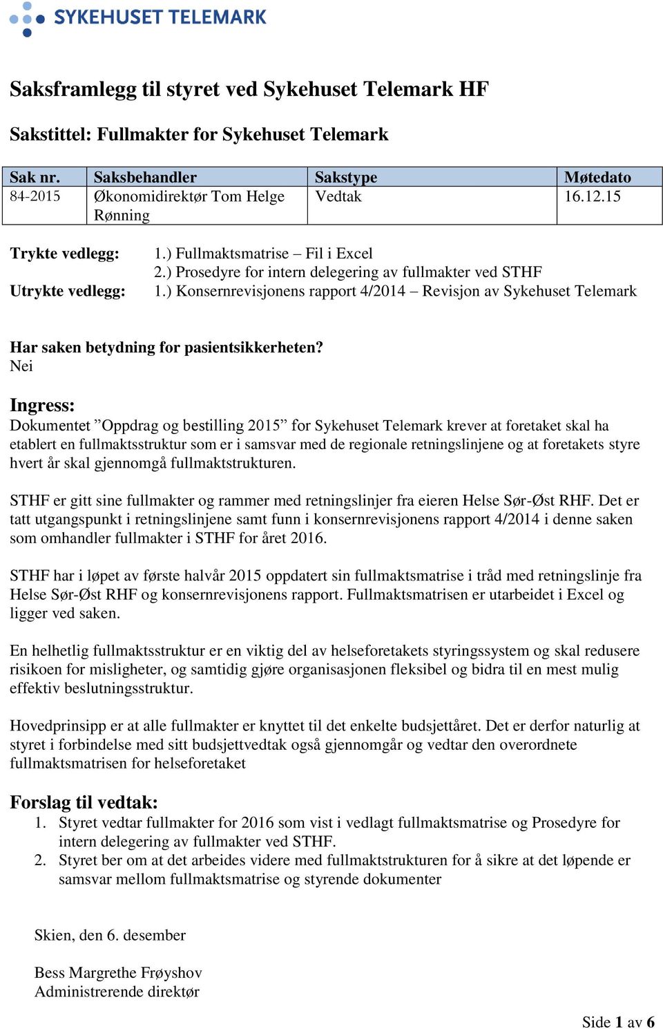 ) Konsernrevisjonens rapport 4/2014 Revisjon av Sykehuset Telemark Har saken betydning for pasientsikkerheten?