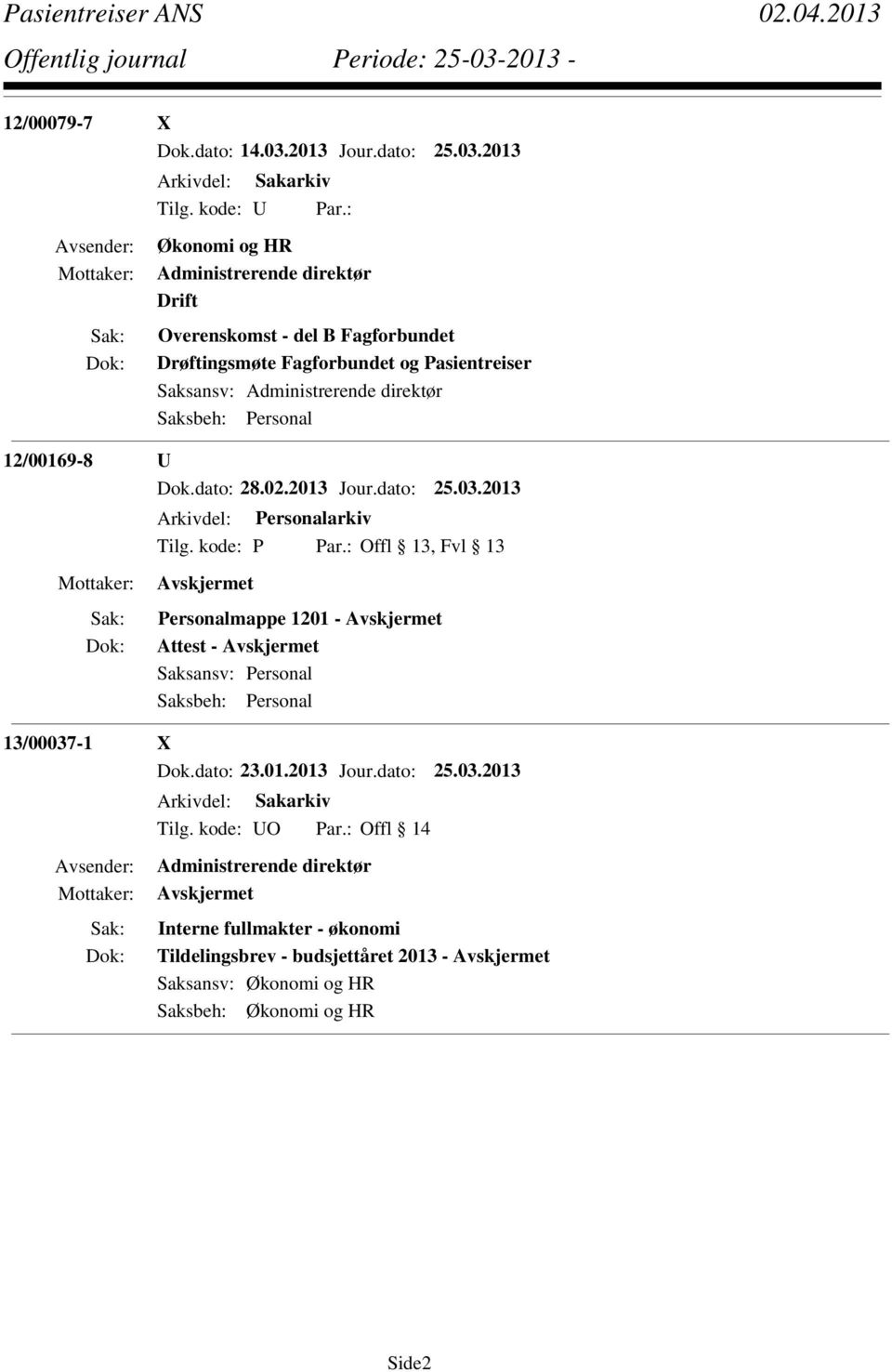 2013 Økonomi og HR Drift Overenskomst - del B Fagforbundet Drøftingsmøte Fagforbundet og Pasientreiser