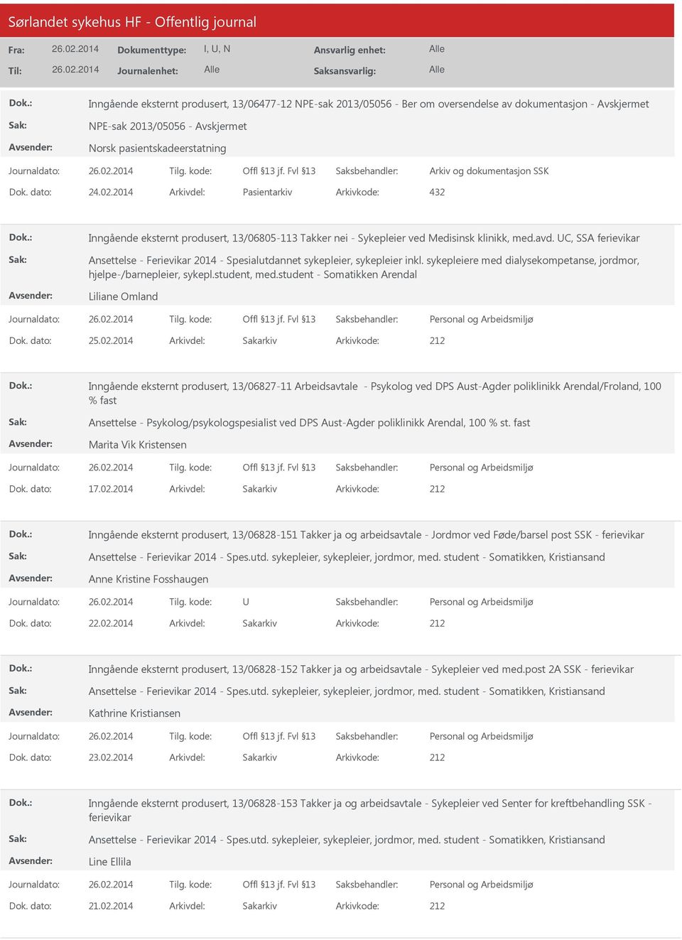 UC, SSA ferievikar Ansettelse - Ferievikar 2014 - Spesialutdannet sykepleier, sykepleier inkl. sykepleiere med dialysekompetanse, jordmor, hjelpe-/barnepleier, sykepl.student, med.