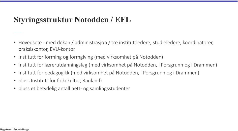 (med virksomhet på Notodden, i Porsgrunn og i Drammen) Institutt for pedagogikk (med virksomhet på Notodden, i Porsgrunn og i