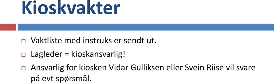 Ansvarlig for kiosken Vidar Gulliksen