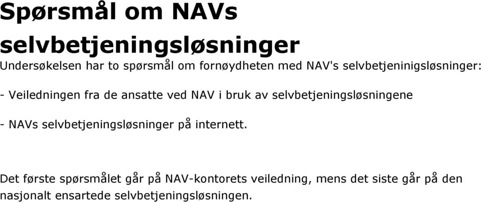 selvbetjeningsløsningene - NAVs selvbetjeningsløsninger på internett.