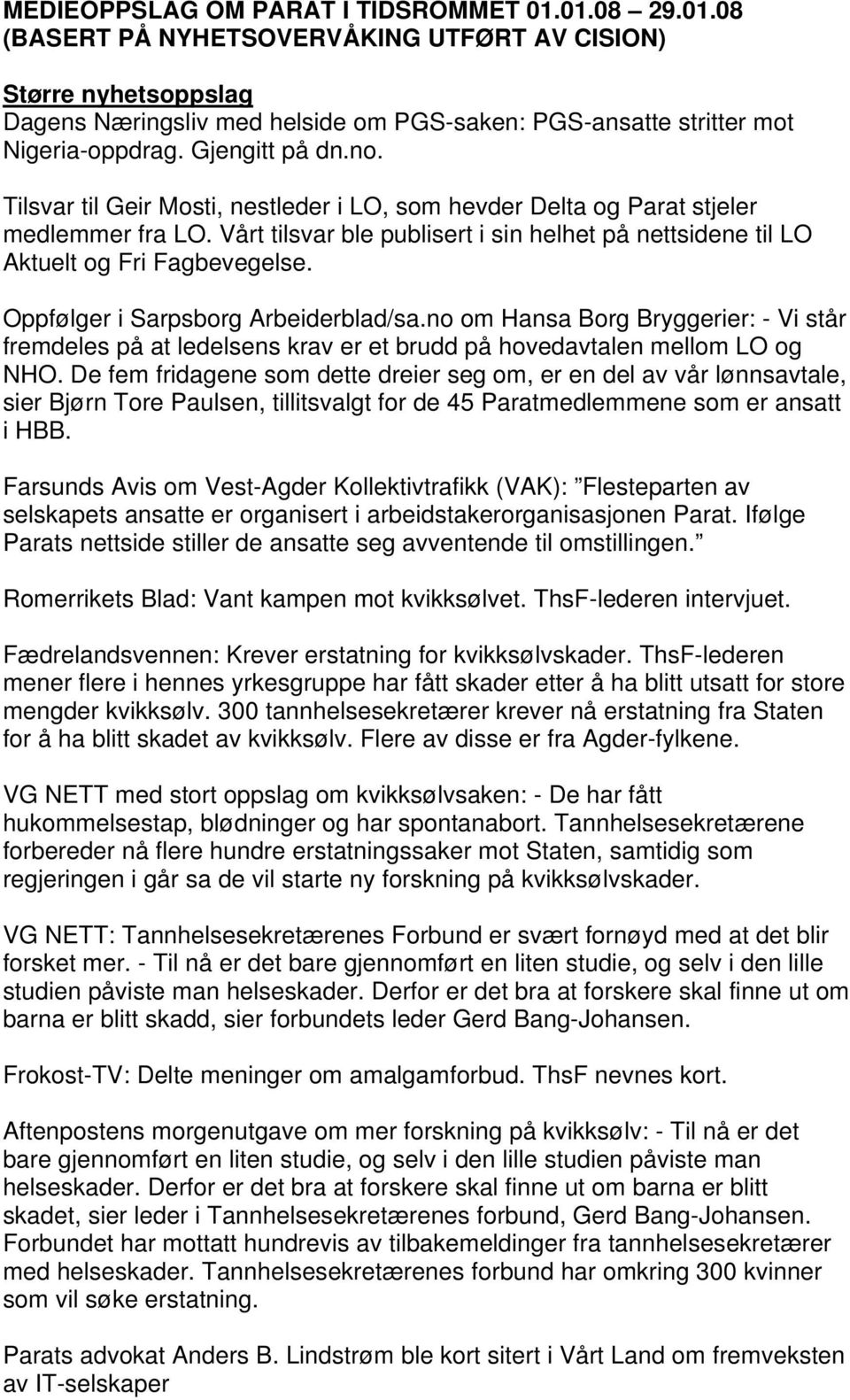 Oppfølger i Sarpsborg Arbeiderblad/sa.no om Hansa Borg Bryggerier: - Vi står fremdeles på at ledelsens krav er et brudd på hovedavtalen mellom LO og NHO.