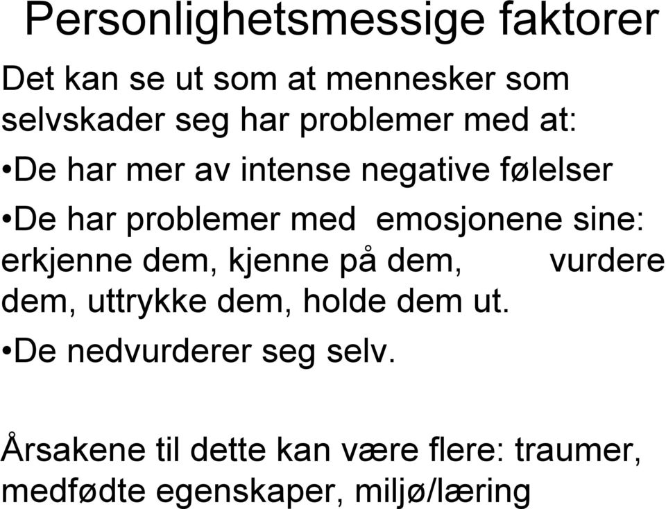 emosjonene sine: erkjenne dem, kjenne på dem, vurdere dem, uttrykke dem, holde dem ut.